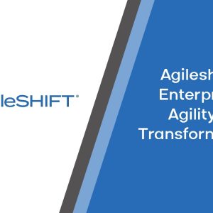 AgileSHIFT®: Enterprise Agility & Transformation