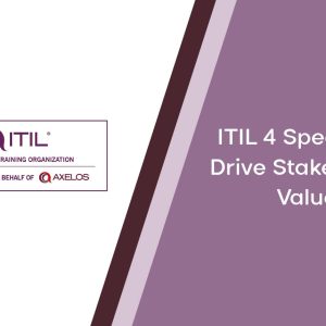 ITIL® 4 Specialist: Drive Stakeholder Value